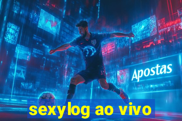 sexylog ao vivo